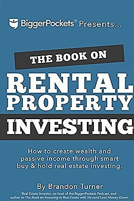 The Book on Rental Property Investing: How to Create Wealth and Passive Income Through Smart Buy ...