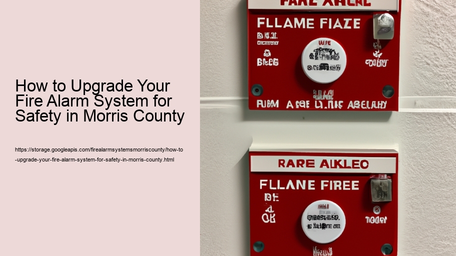 How to Upgrade Your Fire Alarm System for Safety in Morris County  