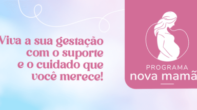 Programa Nova Mamãe 2026: uma jornada de cuidado e apoio na maternidade