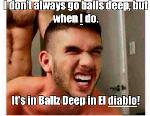 I think I'm balls deep in Ballz Deep in El Diablo Logo