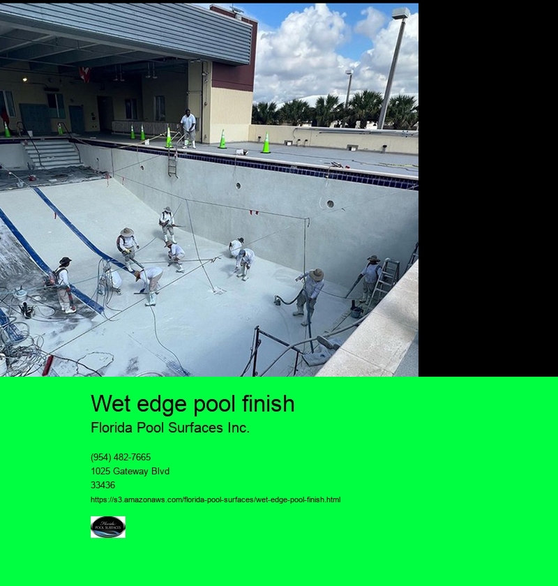 wet edge pool finish Florida Pool Surfaces Inc. wet edge pool finish