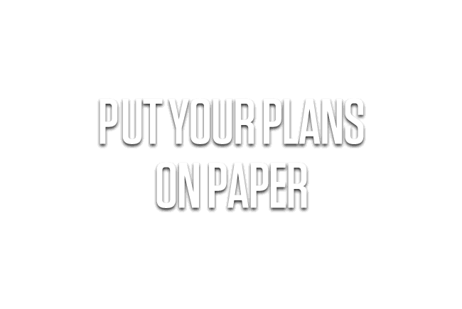 Put Your Plans on Paper