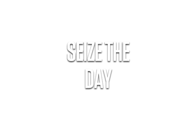 Seize the Day