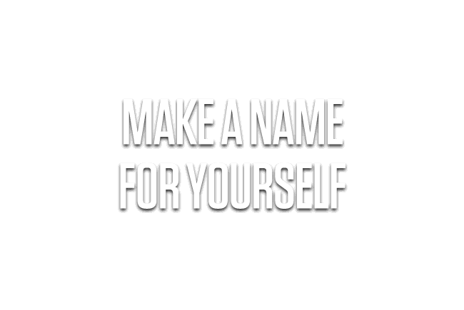 Make a Name for Yourself