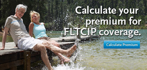 Calculate your premium for FLTCIP coverage.