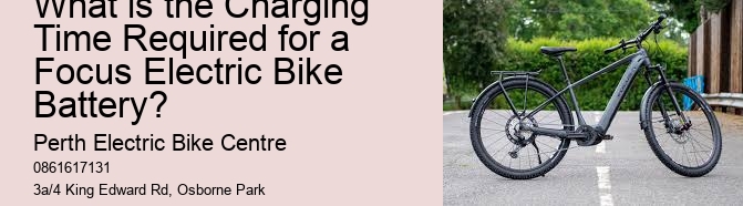 What is the Charging Time Required for a Focus Electric Bike Battery?