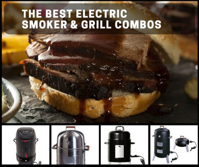 The Best Electric Smoker Grill Combos For Convenient, HomeSmoked Meats