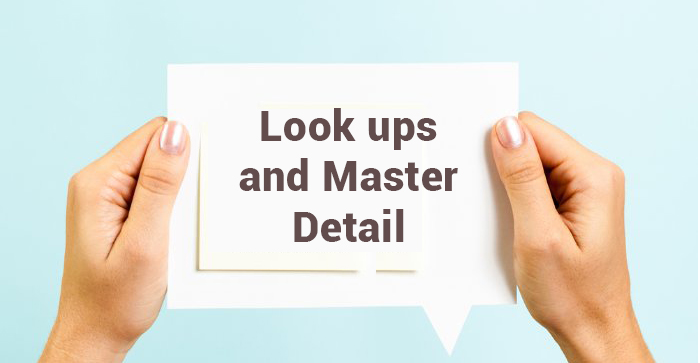 Look ups and Master Detail