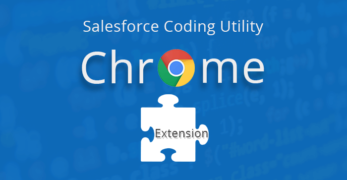 Salesforce Coding Utility Chrome Extension