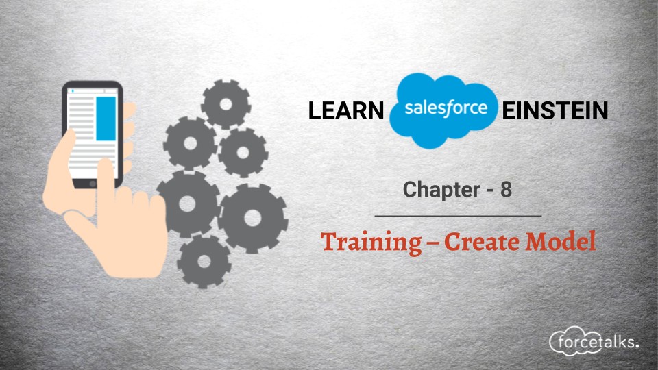 Learn Salesforce Einstein – Chapter 8 (Training – Create Model)
