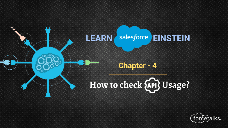 Learn Salesforce Einstein – Chapter 4 (How to check API Usage)