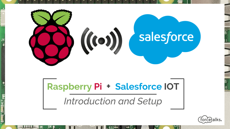 Salesforce IOT + Raspberry Pi – Introduction and Setup