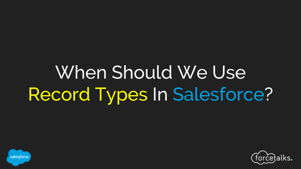 When Should We Use Record Types In Salesforce?
