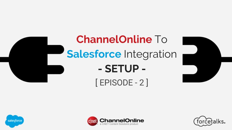 ChannelOnline To Salesforce Integration Setup – Episode 2