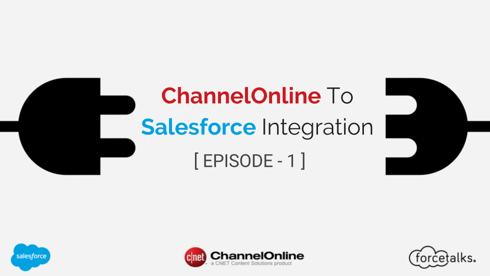 ChannelOnline To Salesforce Integration EPISODE – 1