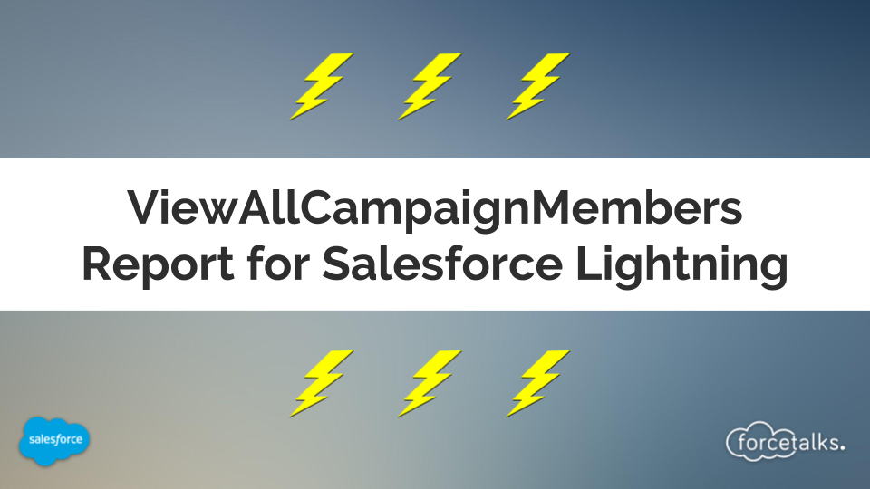 ViewAllCampaignMembers Report for Salesforce Lightning