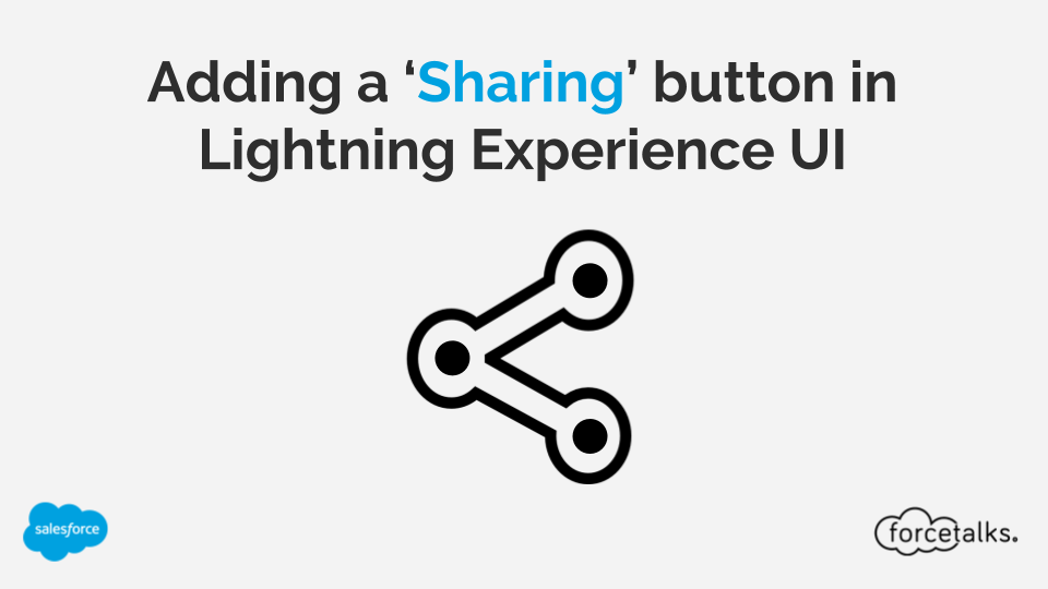 Adding a ‘Sharing’ button in Salesforce Lightning Experience UI