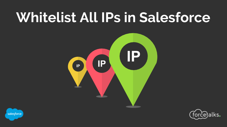 Whitelist All IPs in Salesforce