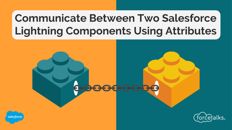 Communicate Between Two Salesforce Lightning Components Using Attributes