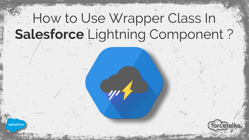 How to Use Wrapper Class In Salesforce Lightning Component?