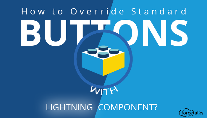 How to Override Standard Buttons With Lightning Componen