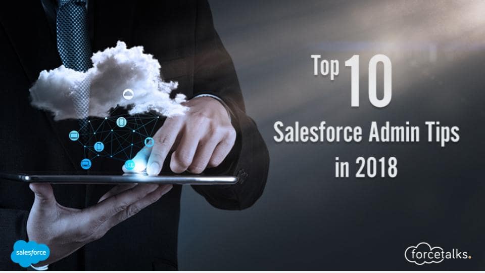 Top 10 Salesforce Admin Tips in 2018