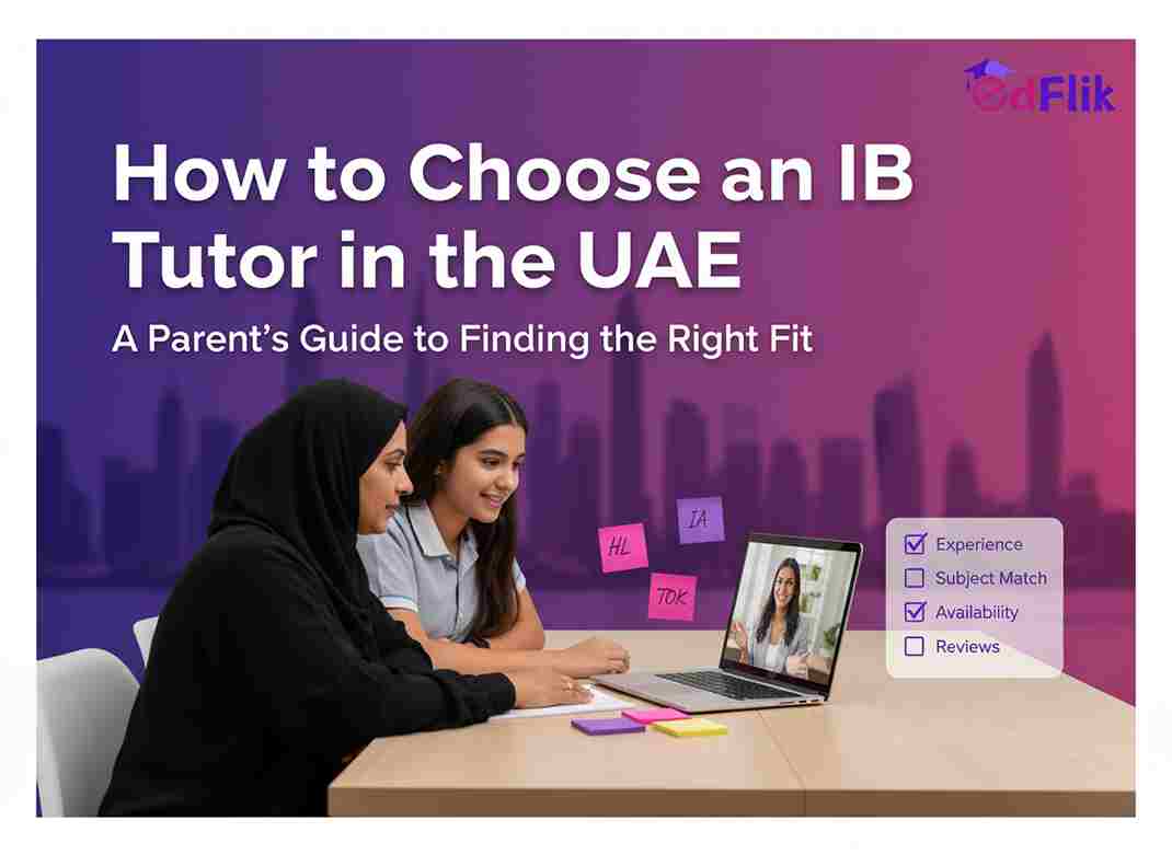 How to Choose an IB Tutor in UAE – Parent’s Guide to Finding the Right Fit