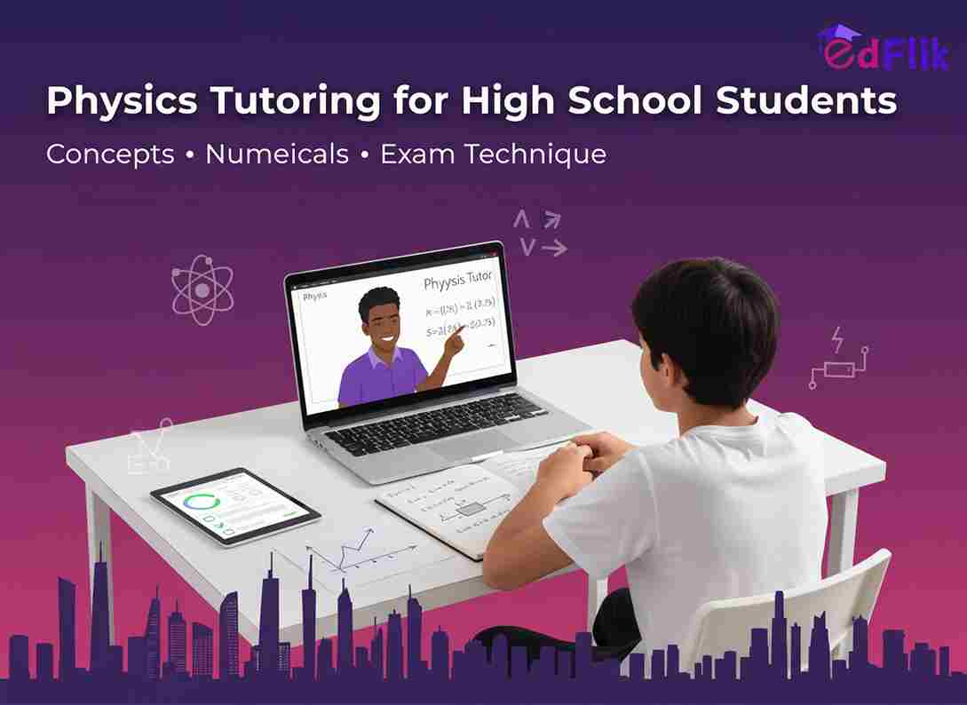 Physics Tutoring for High School Students – Complete Parent Guide