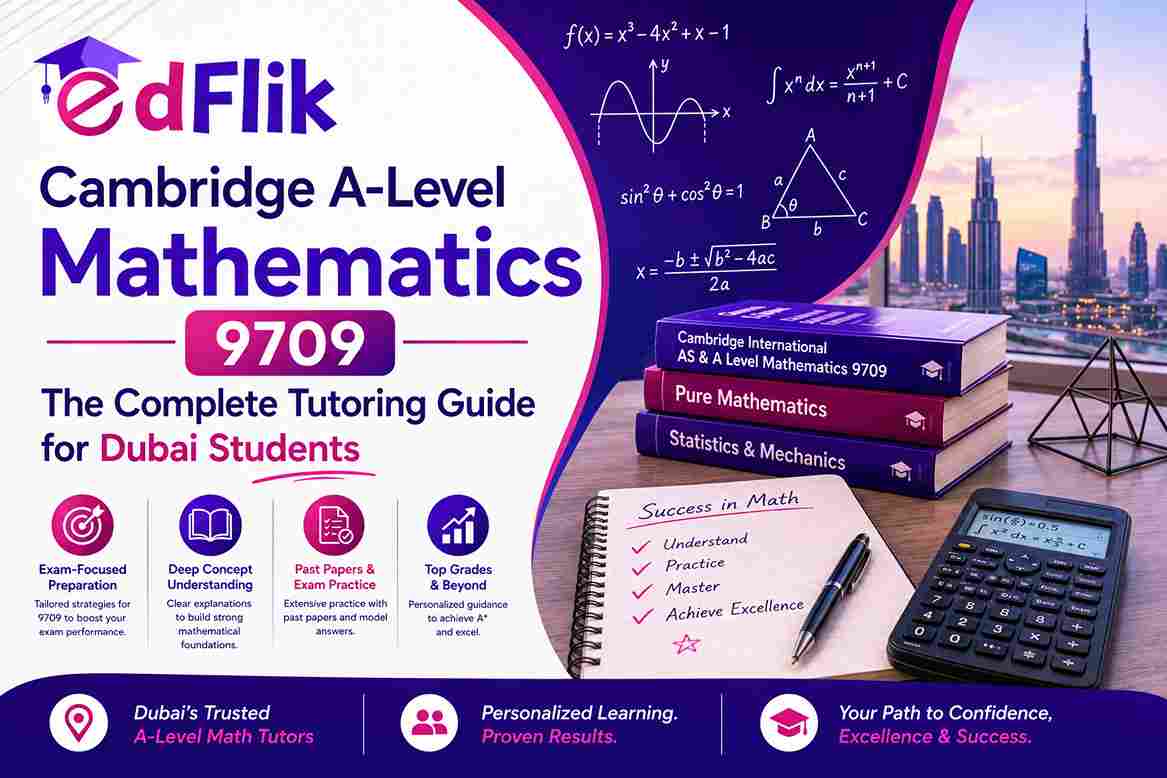 Cambridge A-Level Mathematics 9709: The Complete Tutoring Guide for Dubai Students