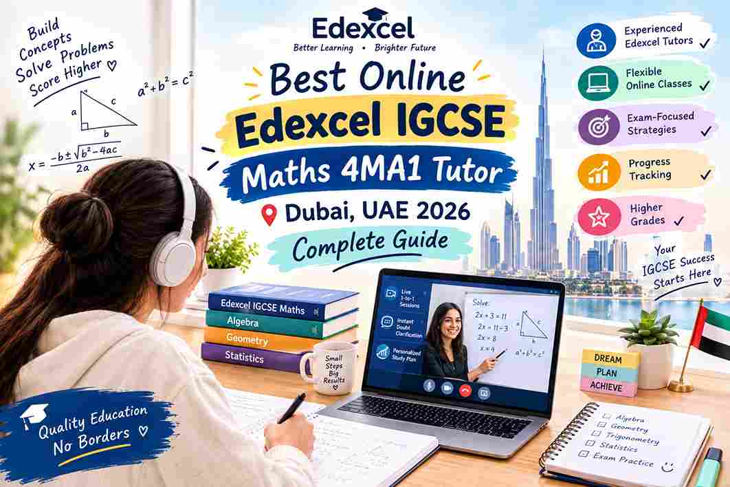 Best Online Edexcel IGCSE Maths 4MA1 Tutor Dubai UAE 2026 — Complete Guide
