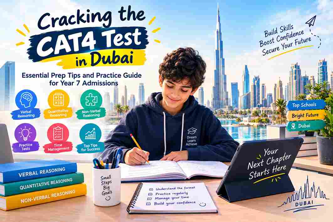 Cracking the CAT4 Test in Dubai: Essential Prep Tips and Practice Guide for Year 7 Admissions