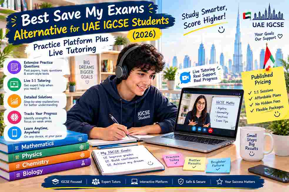 Best Save My Exams Alternative for UAE IGCSE Students (2026): Practice Platform Plus Live Tutoring