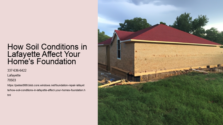 How Soil Conditions in Lafayette Affect Your Home's Foundation