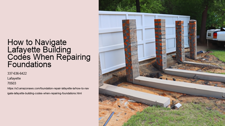 How to Navigate Lafayette Building Codes When Repairing Foundations 