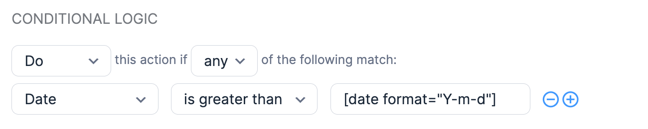 Using current date in form action conditional logic