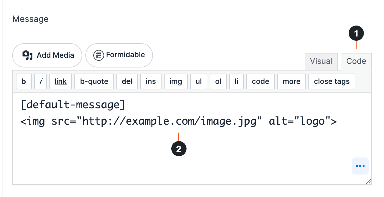 Email notification Add logo - Code tab (1) and the img tag in the Message box (2) Email notification Add logo - Code tab (1) and the img tag in the Message box (2)