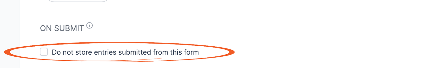 Do not store entries submitted from this form in the form settings Do not store entries submitted from this form in the form settings