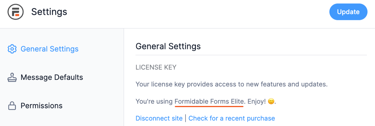Screenshot of the Formidable Forms 'Settings' page. The left sidebar includes options: 'General Settings,' 'Message Defaults,' and 'Permissions.' The main section shows the 'General Settings' heading with a 'LICENSE KEY' subheading, explaining that a license key provides access to new features. A message states that the user is using 'Formidable Forms Elite' with a smiling emoji. Below, there are links to 'Disconnect site' and 'Check for a recent purchase.' A blue 'Update' button is visible in the top-right corner.