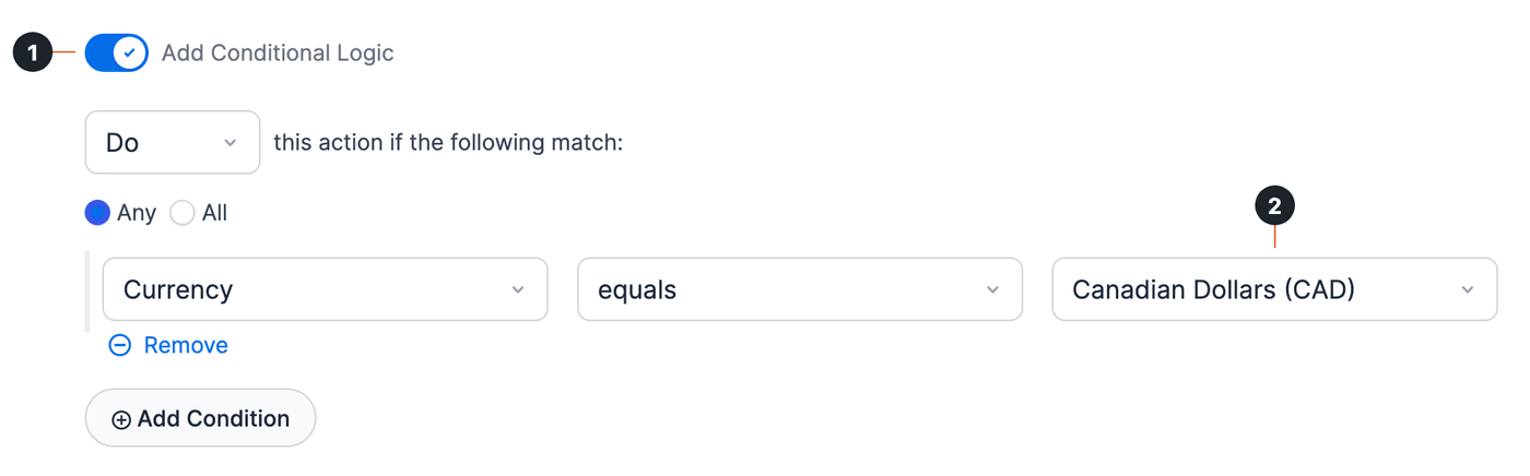 Conditional logic turned on (1) with the condition Currency equals Canadian Dollars (CAD) (2) Conditional logic turned on (1) with the condition Currency equals Canadian Dollars (CAD) (2)