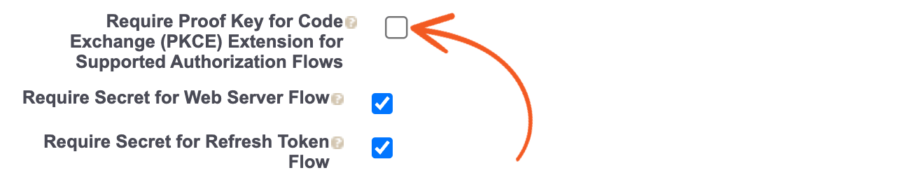 This image shows a settings interface related to OAuth authorization flows in Salesforce. It includes three options:
"Require Proof Key for Code Exchange (PKCE) Extension for Supported Authorization Flows" with an unchecked checkbox, highlighted by an orange arrow.
"Require Secret for Web Server Flow" with a checked checkbox.
"Require Secret for Refresh Token Flow" with a checked checkbox.
Each option has an information icon for additional details.