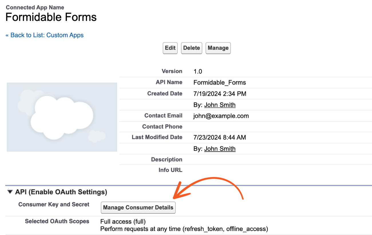This image shows the details page for a Salesforce Connected App named "Formidable Forms." Key details include the version (1.0), API Name (Formidable_Forms), created and last modified dates, and the contact email (john@example.com). Buttons labeled "Edit," "Delete," and "Manage" are available at the top. Under the "API (Enable OAuth Settings)" section, there is a "Manage Consumer Details" button, highlighted by an orange arrow, and a list of selected OAuth scopes: "Full access (full)" and "Perform requests at any time (refresh_token, offline_access)."