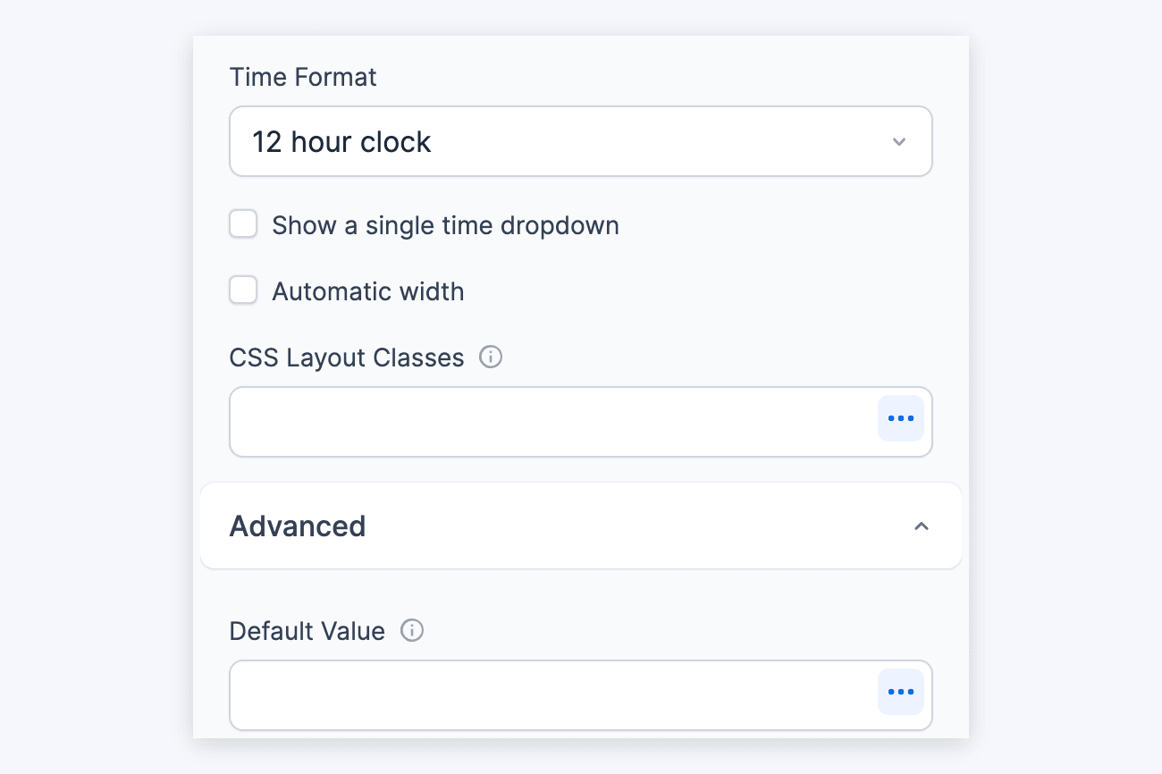 Time Field Options - Time Format, CSS Layout Classes and the Advanced section Time Field Options - Time Format, CSS Layout Classes and the Advanced section