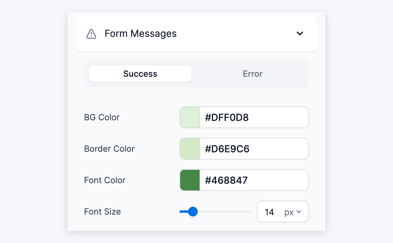 Adjust the styling of the form success messages in the Visual Form Styler Advanced Settings Adjust the styling of the form success messages in the Visual Form Styler Advanced Settings