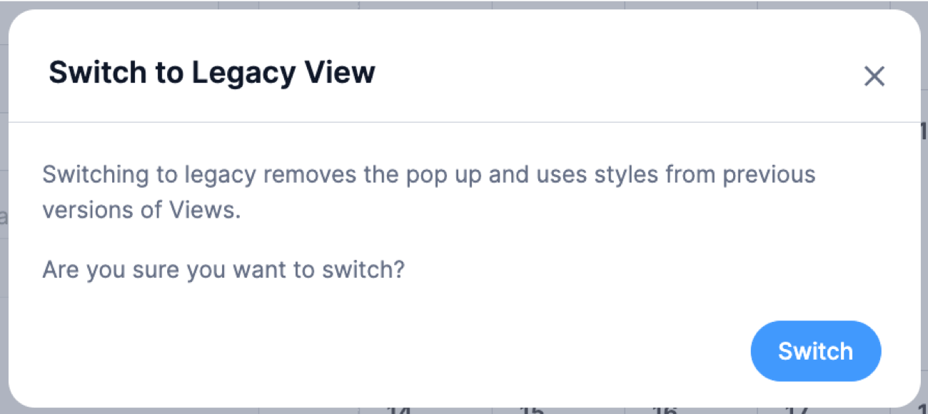 Visual Views Settings - Switch to Legacy View popup Visual Views Settings - Switch to Legacy View popup