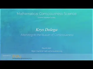 Attending to the Illusion of Consciousness by Krys Dolega