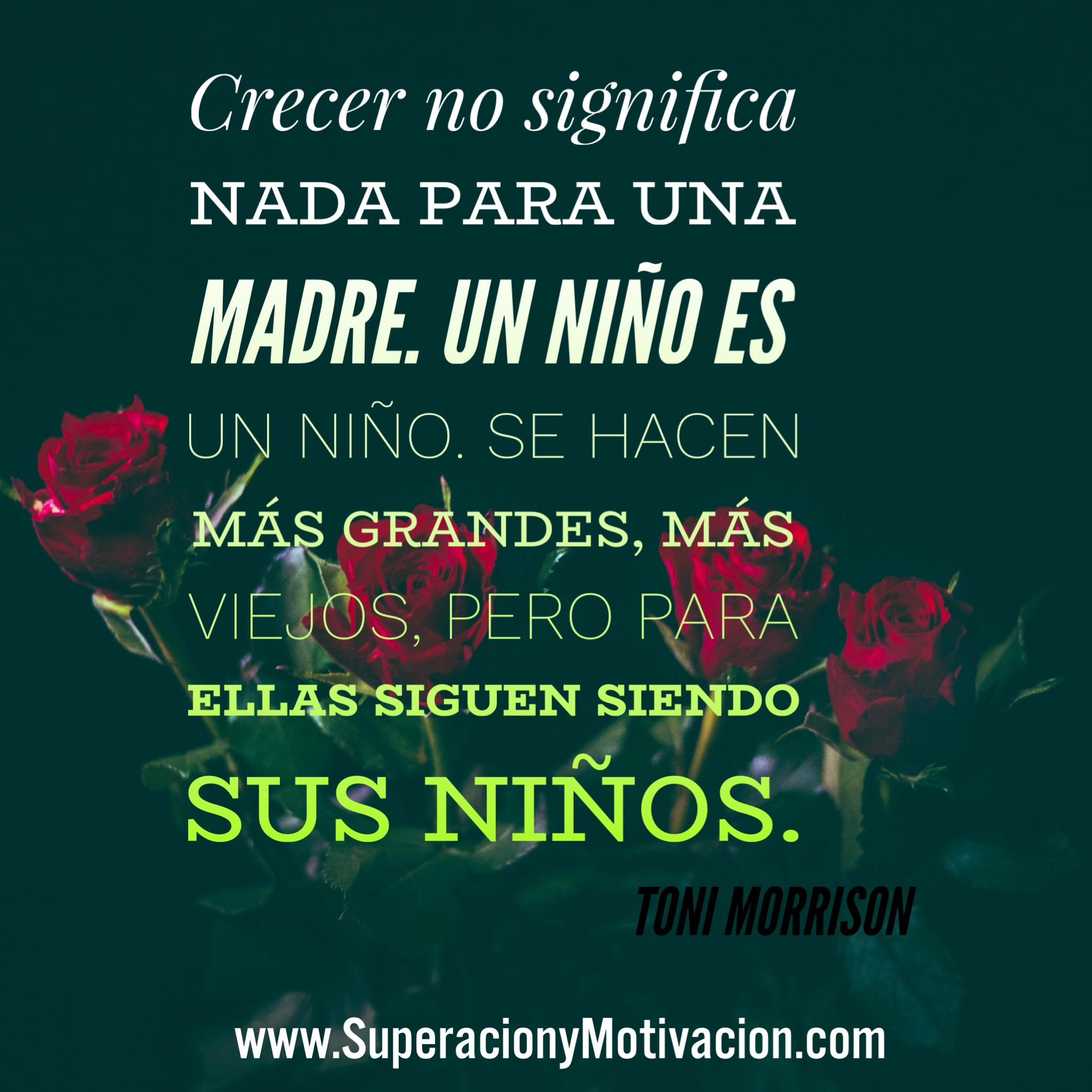 Crecer no significa nada para una madre.