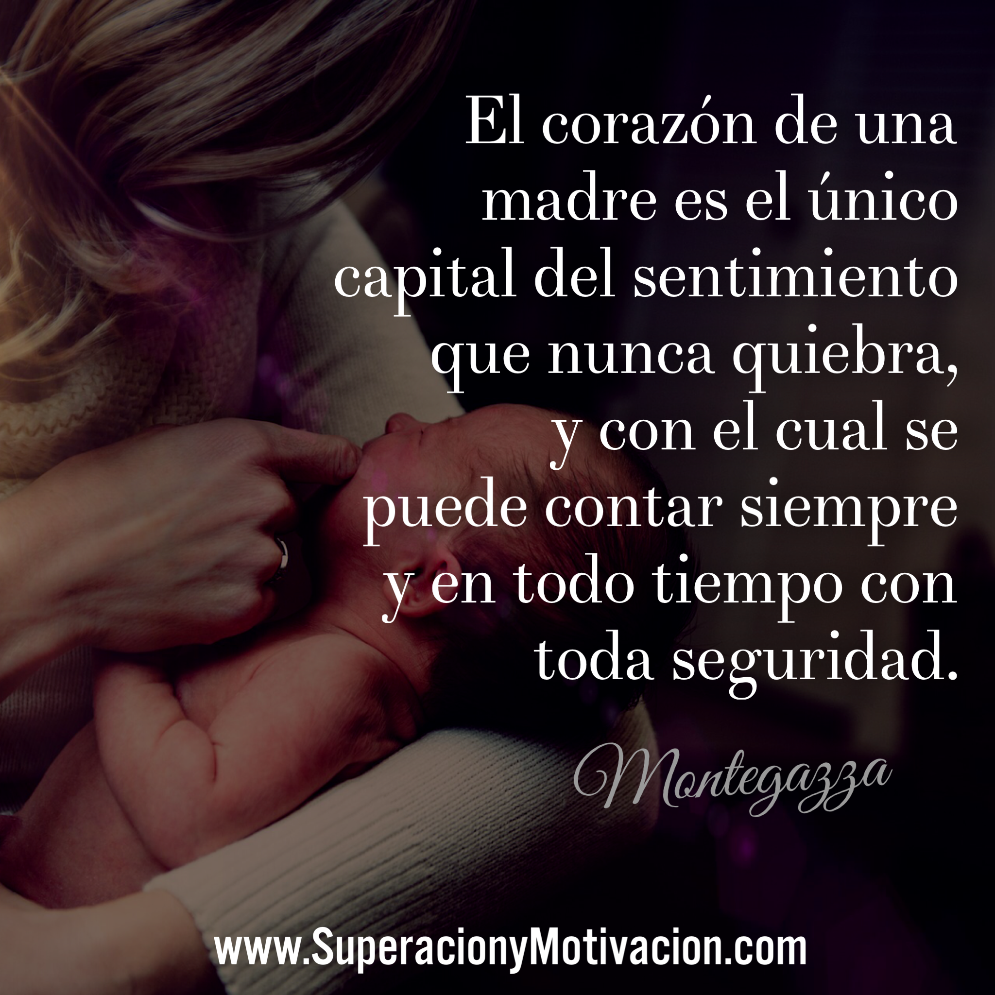El corazón de una madre es el único capital del sentimiento que nunca quiebra