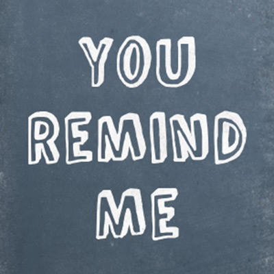You Remind Me