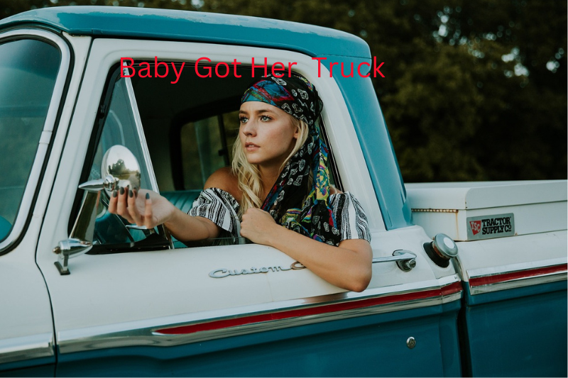 Baby Got Her Truck”: