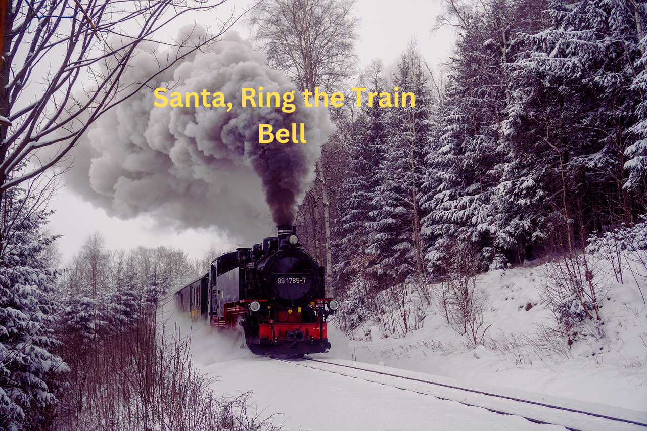 Santa, Ring the Train Bell  (Christmas Version)”